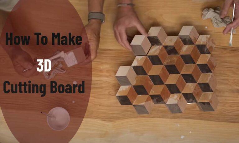 How To Make 3D Cutting Board? 2023’s Best Procedure